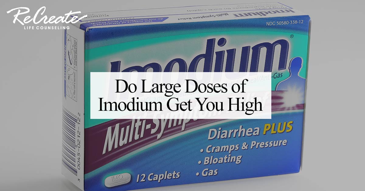 Do Large Doses Of Imodium Get You High Recreate Life Counseling