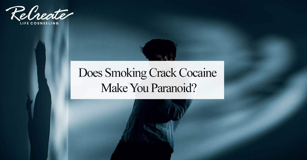 Does Smoking Crack Cocaine Make You Paranoid?