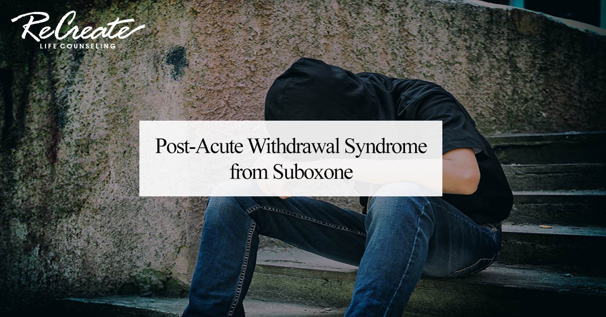 Post-Acute Withdrawal Syndrome from Suboxone