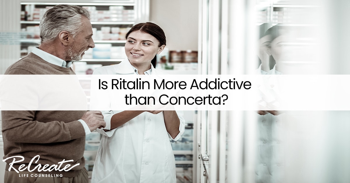 Is Ritalin More Addictive Than Concerta Recreate Life Counseling